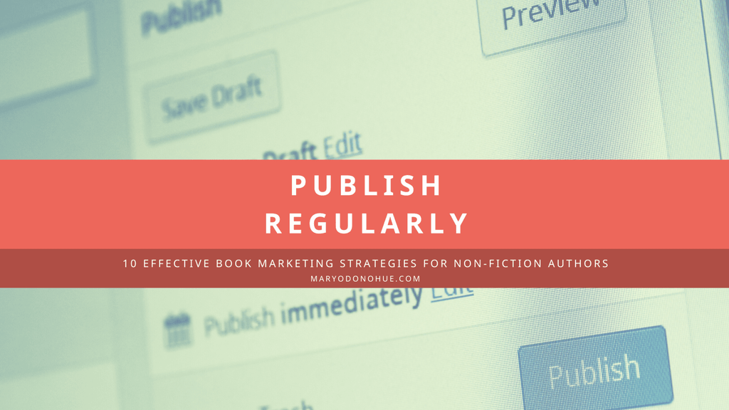 Publishing Regularly is a High-Priority Book Marketing Strategy for Non-Fiction Authors