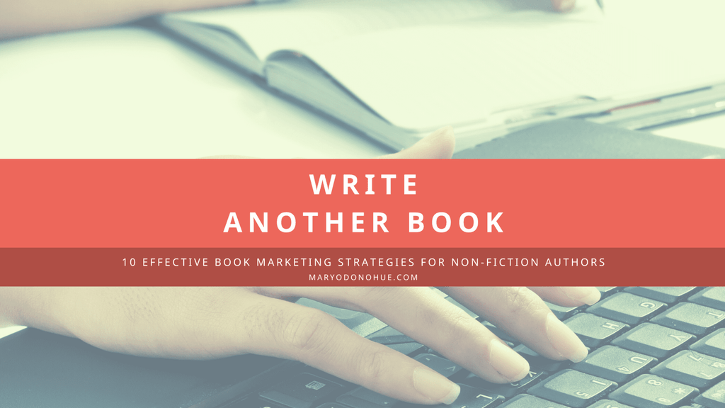 Write Another Book - Book Marketing Strategies for Non-Fiction Authors
